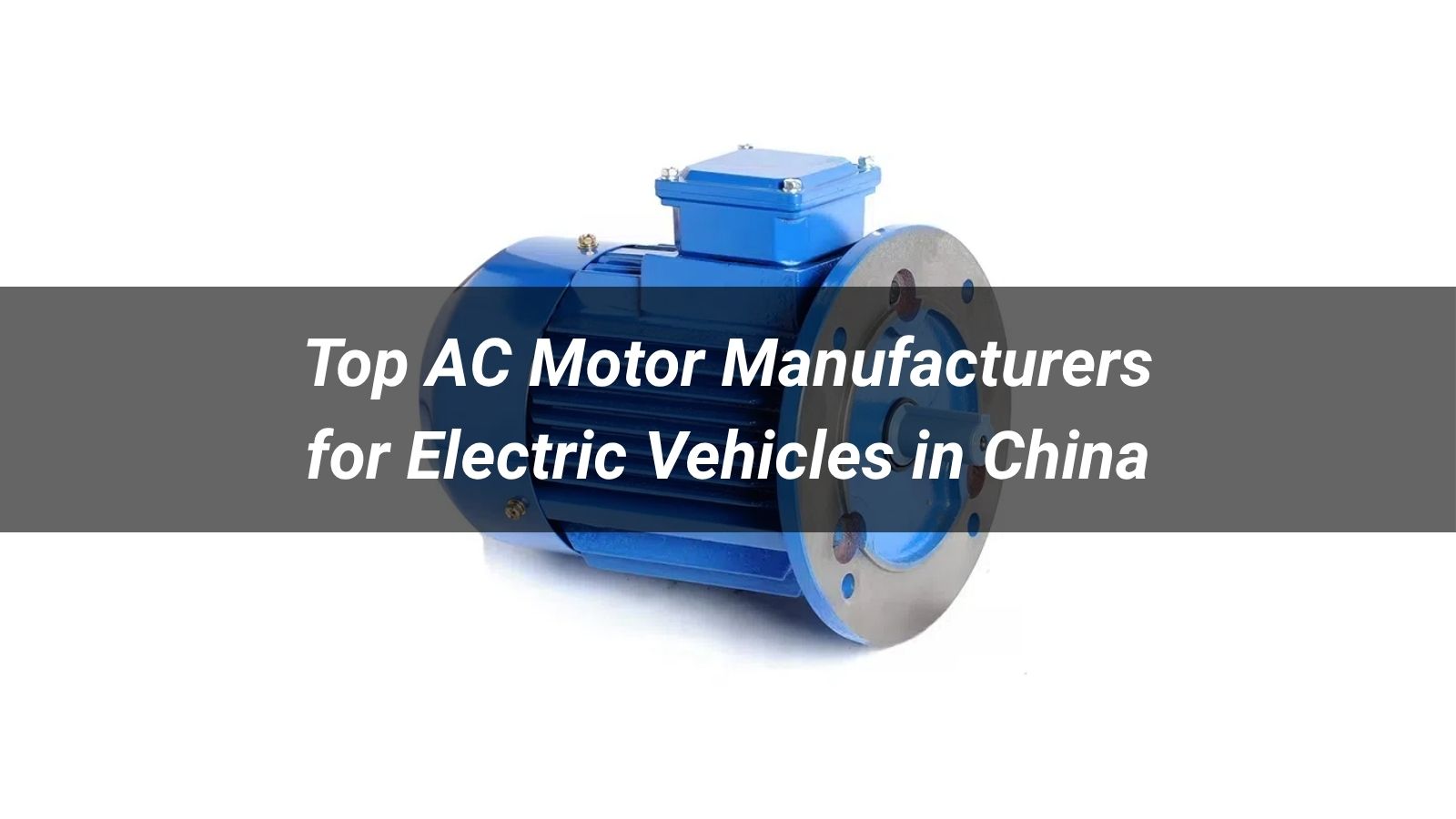 Top 5 AC Motor Manufacturers for Electric Vehicles in China 2026